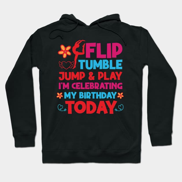 Flip Tumple Jump And Play Funny Rhythmic Gymnastics Birthday Hoodie by David Brown